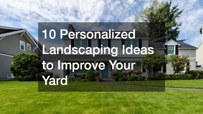10 Personalized Landscaping Ideas to Improve Your Yard - Pruning Automation