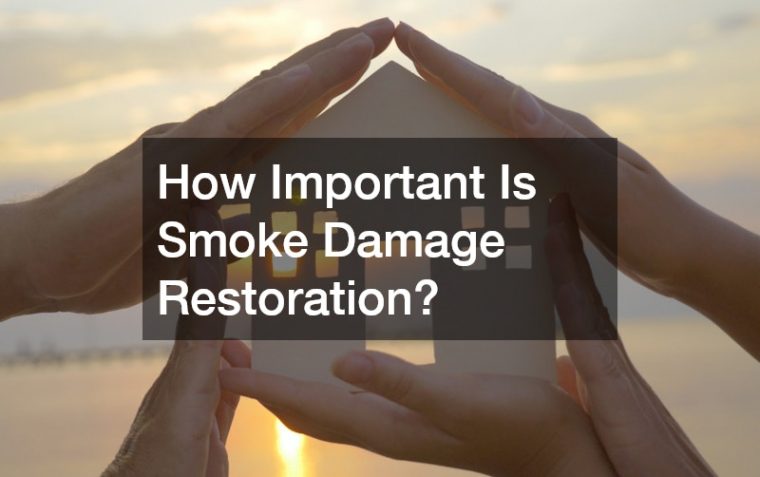 How Important Is Smoke Damage Restoration?