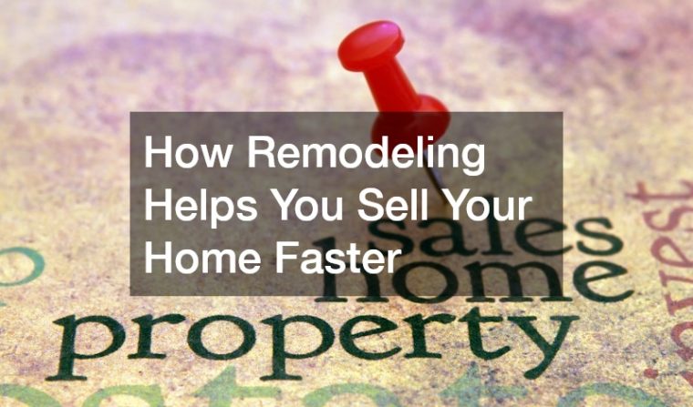 How Remodeling Helps You Sell Your Home Faster